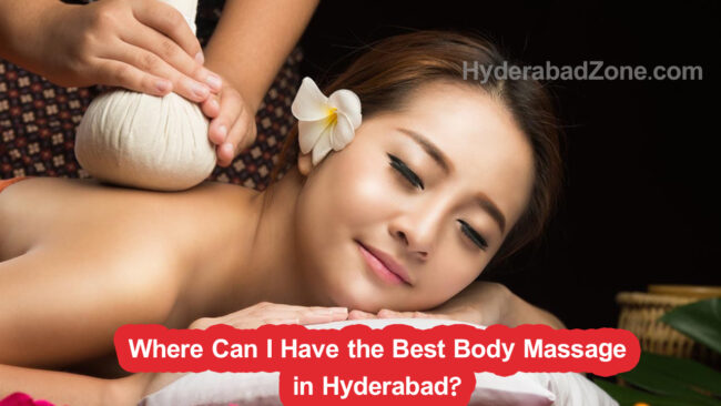 Where Can I Have the Best Body Massage in Hyderabad